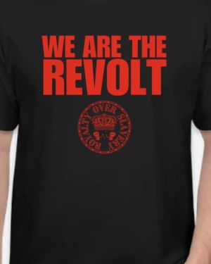 We Are The Revolt – T-Shirt